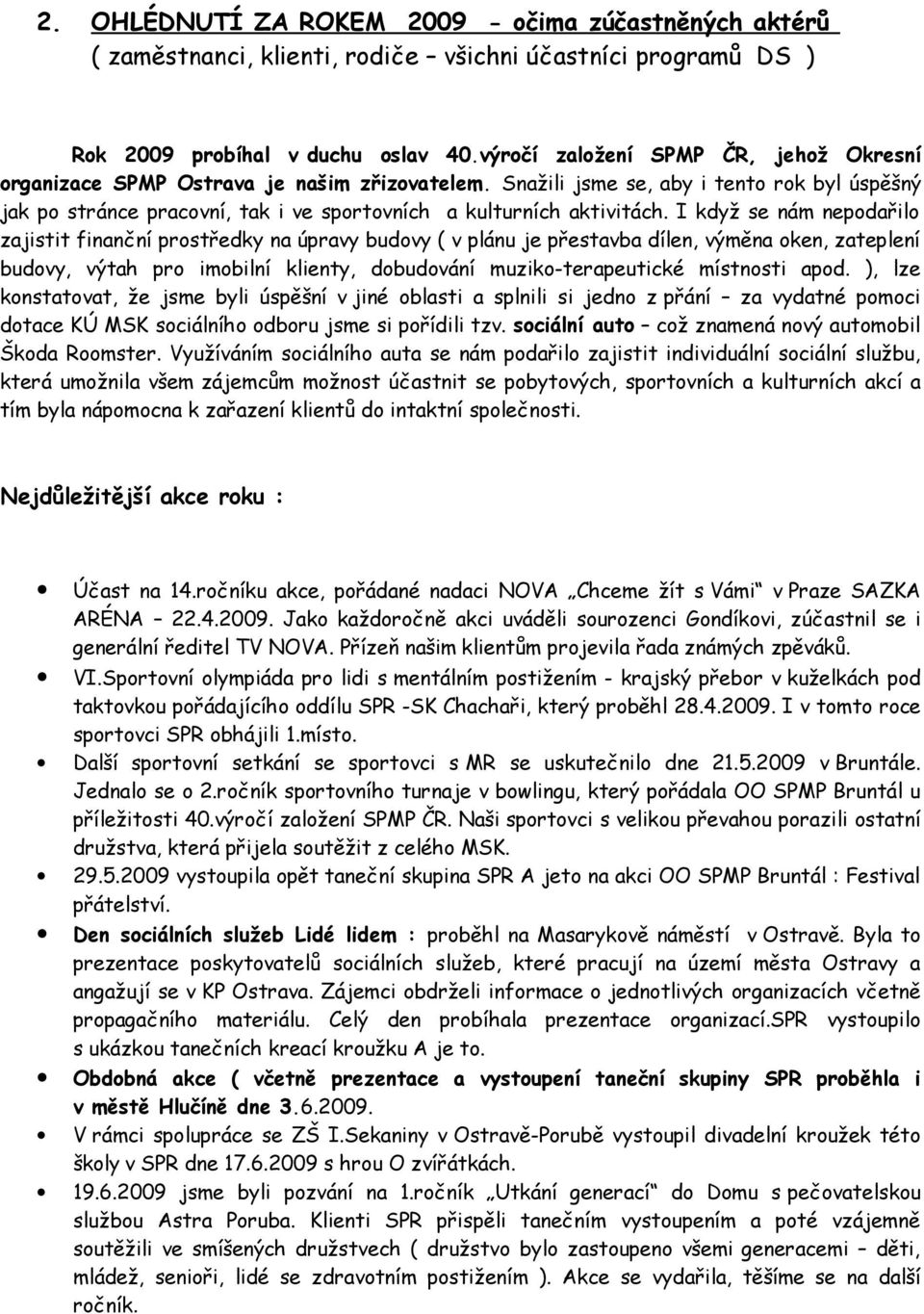 Snažili jsme se, aby i tento rok byl úspěšný jak po stránce pracovní, tak i ve sportovních a kulturních aktivitách.