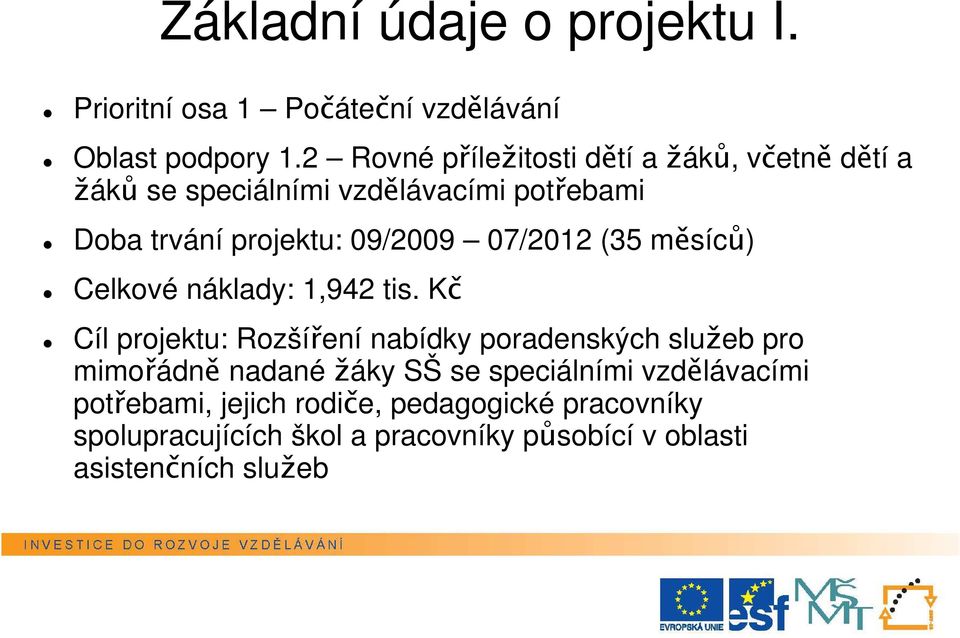 07/2012 (35 měsíců) Celkové náklady: 1,942 tis.