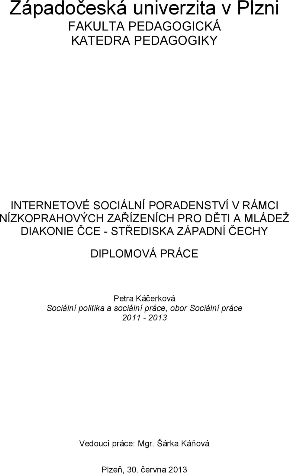 - STŘEDISKA ZÁPADNÍ ČECHY DIPLOMOVÁ PRÁCE Petra Káčerková Sociální politika a sociální