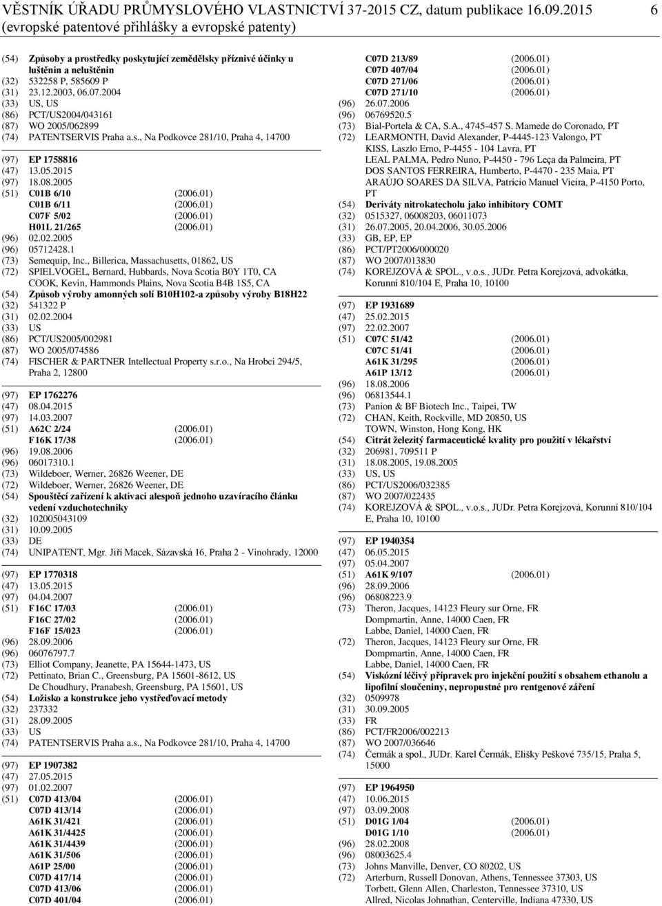 2004 (33) US, US (86) PCT/US2004/043161 (87) WO 2005/062899 (74) PATENTSERVIS Praha a.s., Na Podkovce 281/10, Praha 4, 14700 (97) EP 1758816 (47) 13.05.2015 (97) 18.08.2005 (51) C01B 6/10 (2006.