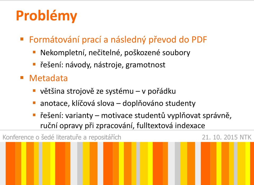 ze systému v pořádku anotace, klíčová slova doplňováno studenty řešení: varianty