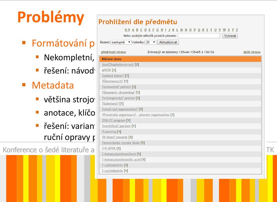 ze systému v pořádku anotace, klíčová slova doplňováno studenty řešení: varianty