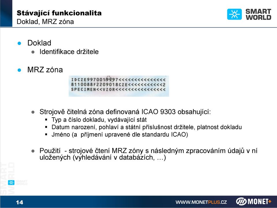 a státní příslušnost držitele, platnost dokladu Jméno (a příjmení upravené dle standardu ICAO)