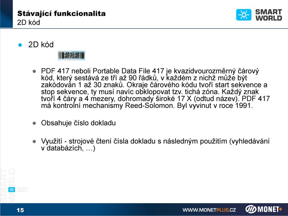 Okraje čárového kódu tvoří start sekvence a stop sekvence, ty musí navíc obklopovat tzv. tichá zóna.