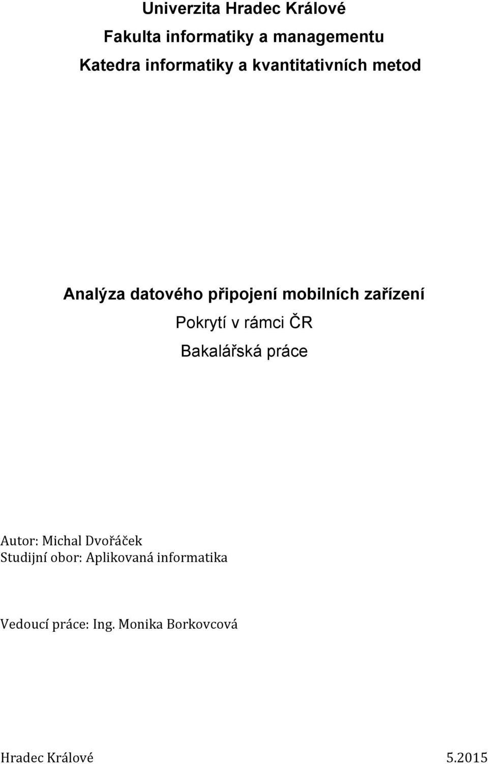 zařízení Pokrytí v rámci ČR Bakalářská práce Autor: Michal Dvořáček Studijní