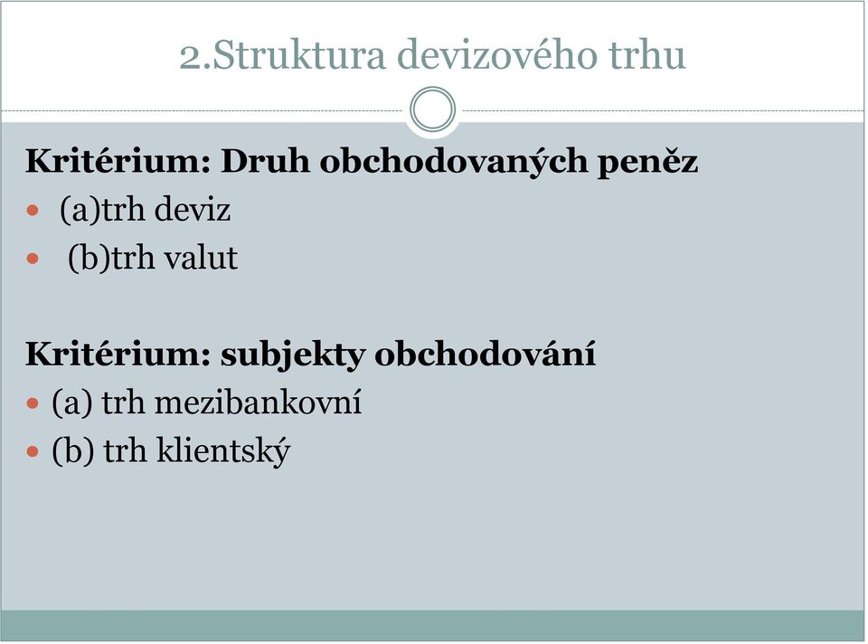 (b)trh valut Kritérium: subjekty