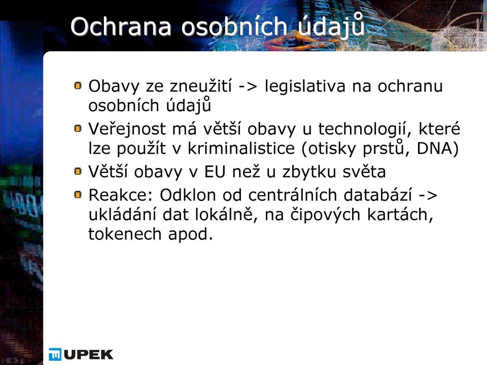 kriminalistice (otisky prstů, DNA) Větší obavy v EU než u zbytku světa