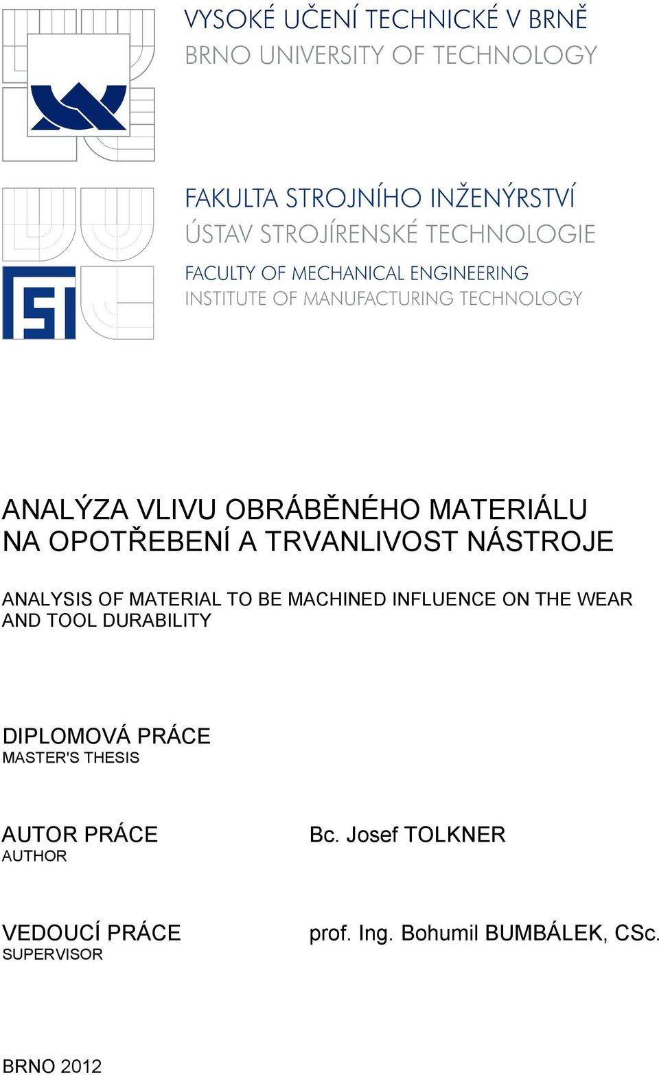 DURABILITY DIPLOMOVÁ PRÁCE MASTER'S THESIS AUTOR PRÁCE AUTHOR Bc.