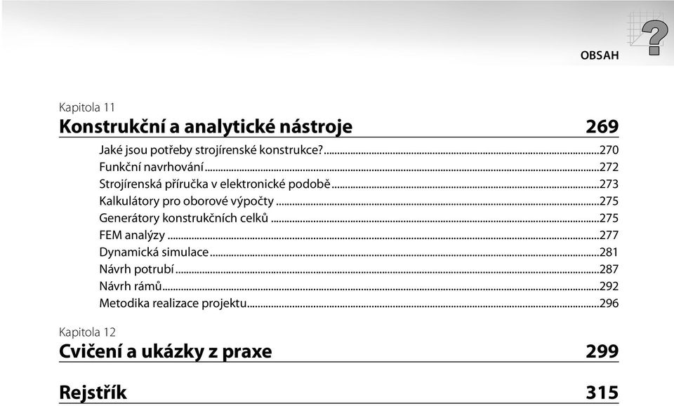 ..273 Kalkulátory pro oborové výpočty...275 Generátory konstrukčních celků...275 FEM analýzy.