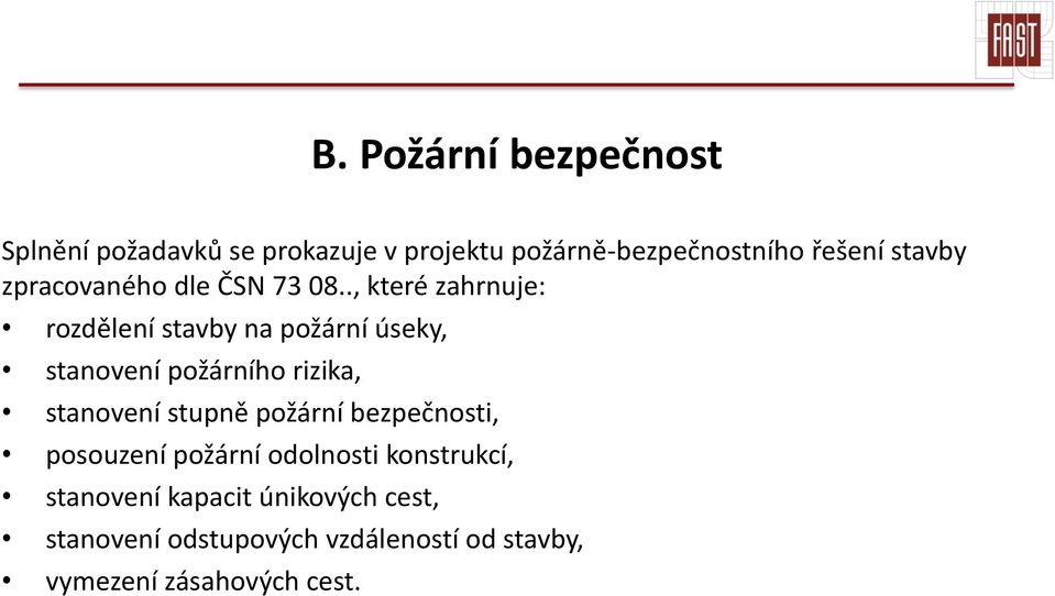 ., které zahrnuje: rozdělení stavby na požární úseky, stanovení požárního rizika, stanovení