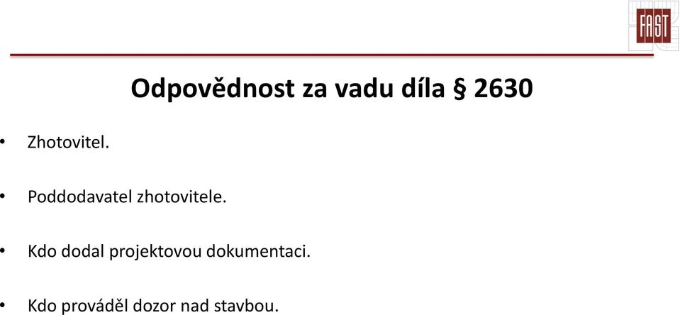 Poddodavatel zhotovitele.