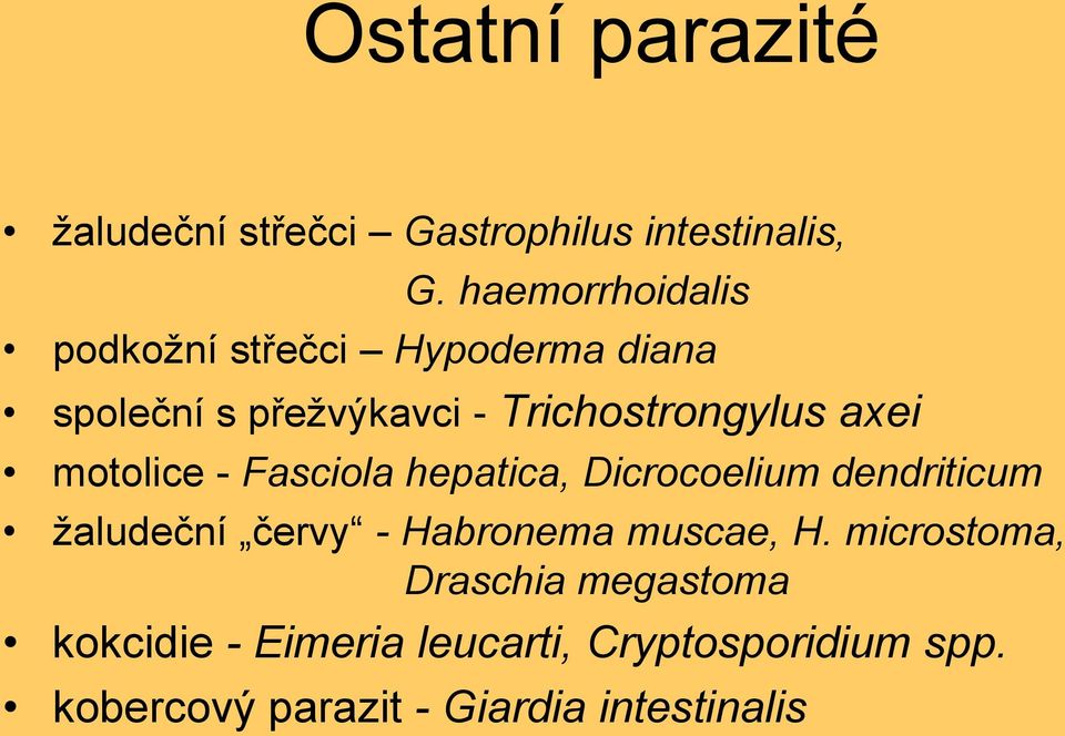 axei motolice - Fasciola hepatica, Dicrocoelium dendriticum žaludeční červy - Habronema