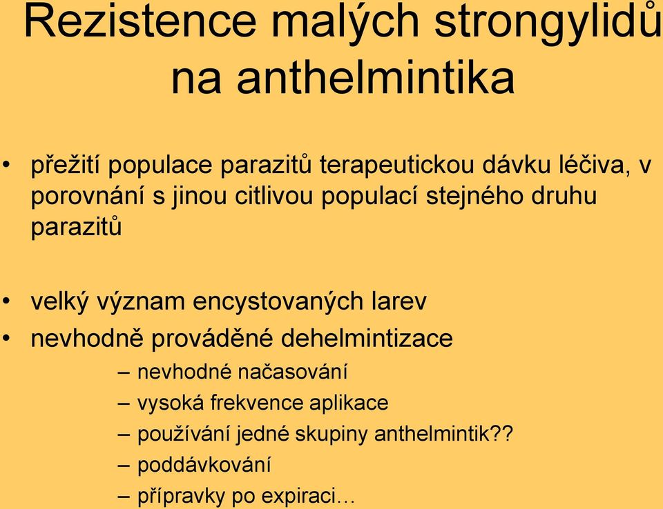 význam encystovaných larev nevhodně prováděné dehelmintizace nevhodné načasování vysoká