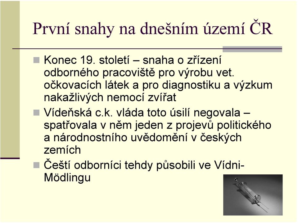 očkovacích látek a pro diagnostiku a výzkum nakažlivých nemocí zvířat Vídeňská c.k.