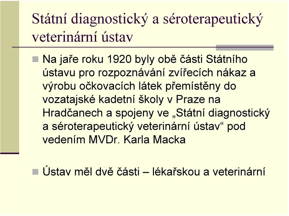 vozatajské kadetní školy v Praze na Hradčanech a spojeny ve Státní diagnostický a