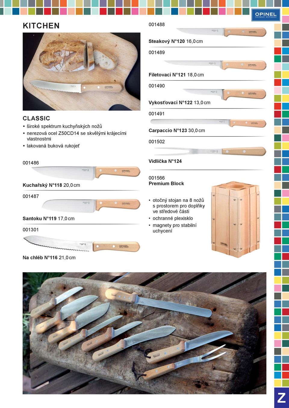 001502 001486 Vidlička N 124 Kuchařský N 118 20,0 cm 001487 Santoku N 119 17,0 cm 001301 001566 Premium Block otočný