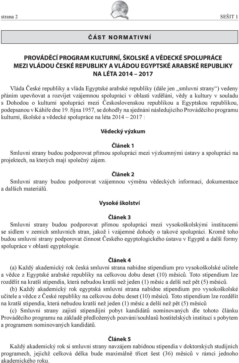 Československou republikou a Egyptskou republikou, podepsanou v Káhiře dne 19.