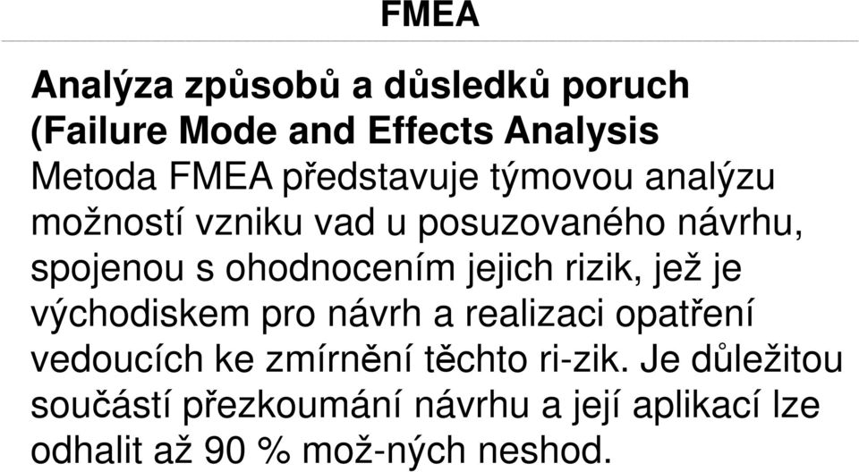 jejich rizik, jež je východiskem pro návrh a realizaci opatření vedoucích ke zmírnění těchto