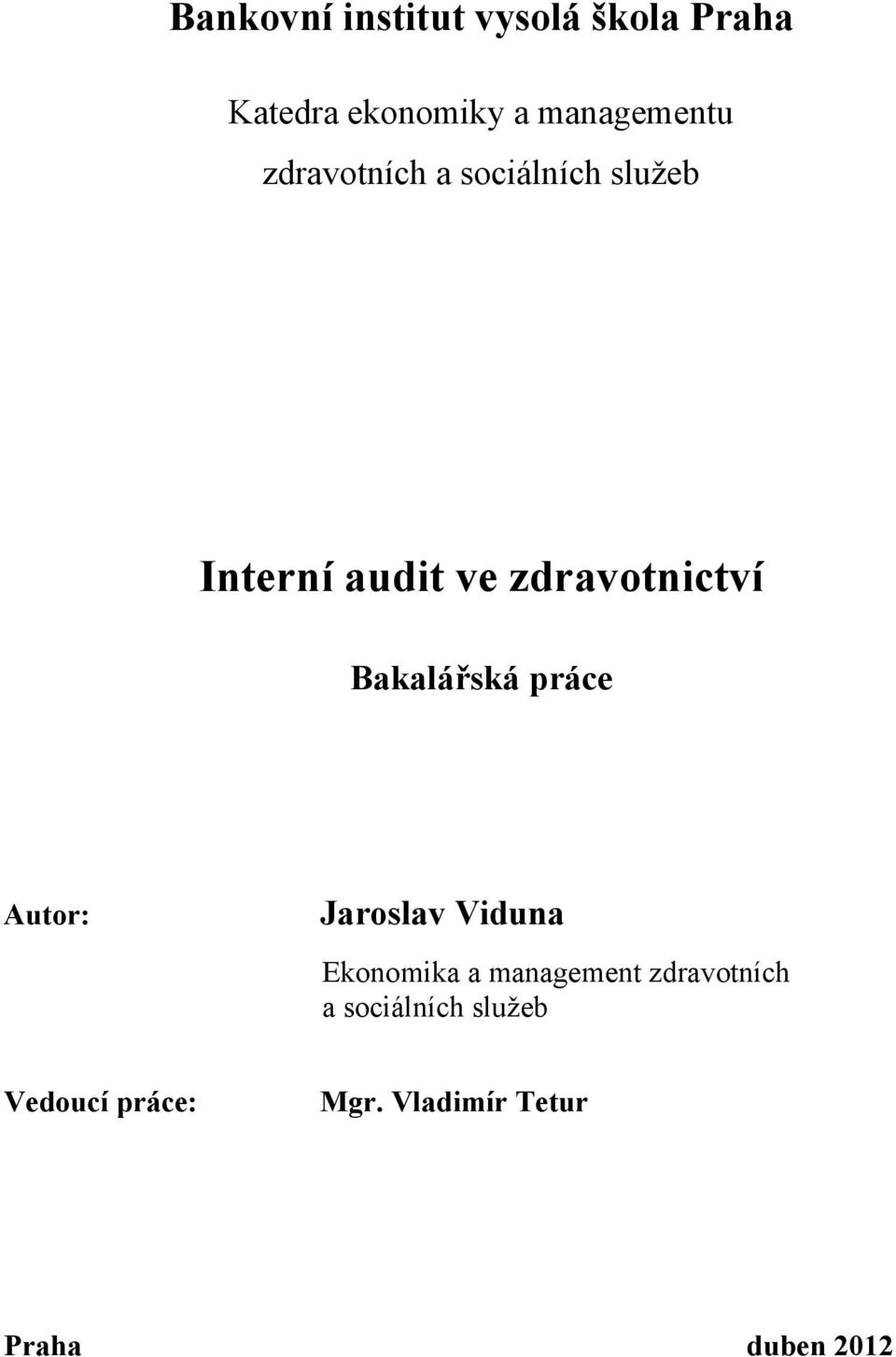 Bakalářská práce Autor: Jaroslav Viduna Ekonomika a management