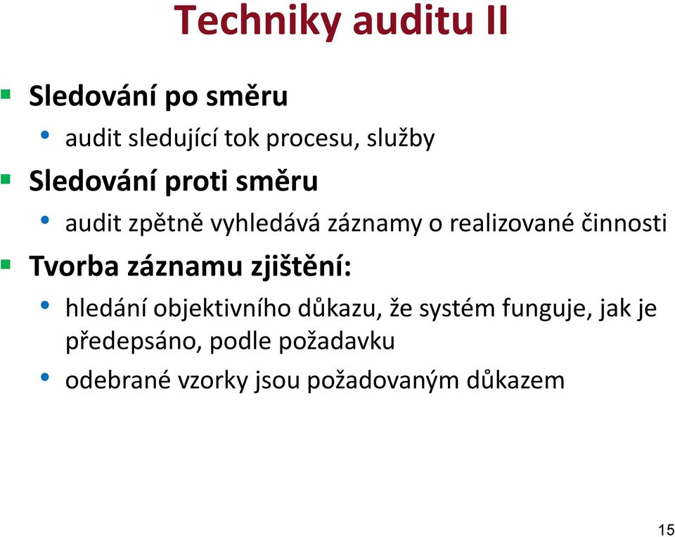 Tvorba záznamu zjištění: hledání objektivního důkazu, že systém funguje,