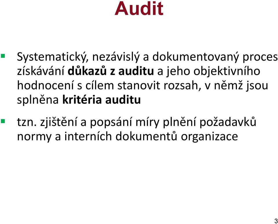 rozsah, v němž jsou splněna kritéria auditu tzn.