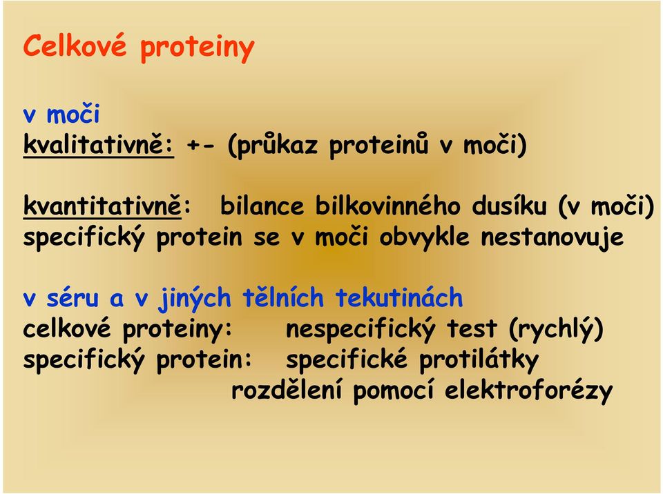 nestanovuje v séru a v jiných tělních tekutinách celkové proteiny: nespecifický