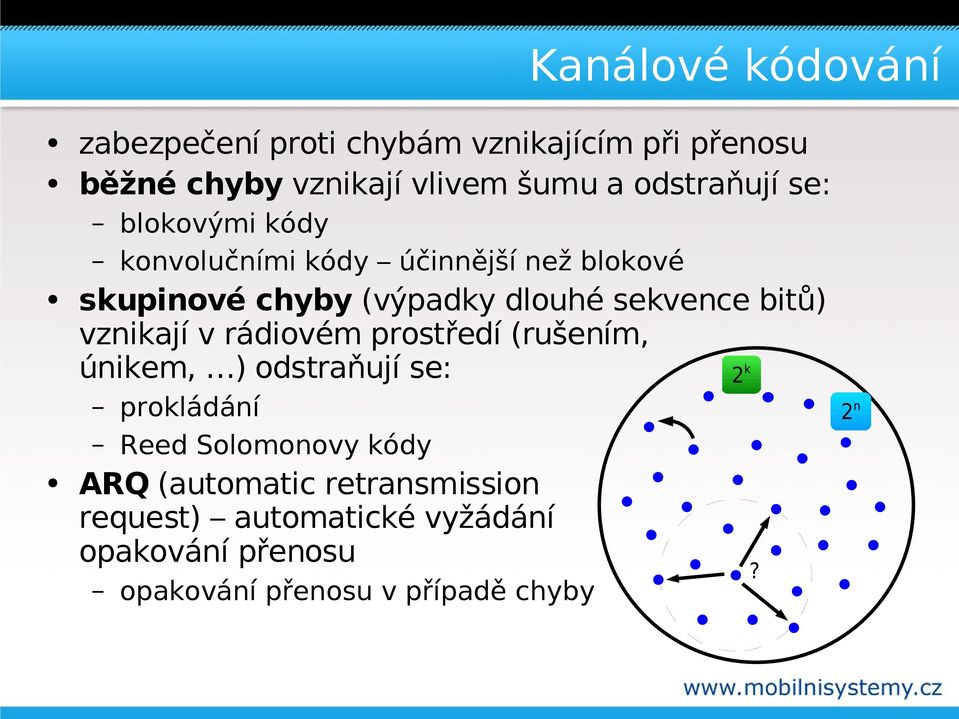 sekvence bitů) vznikají v rádiovém prostředí (rušením, únikem, ) odstraňují se: 2 k prokládání Reed