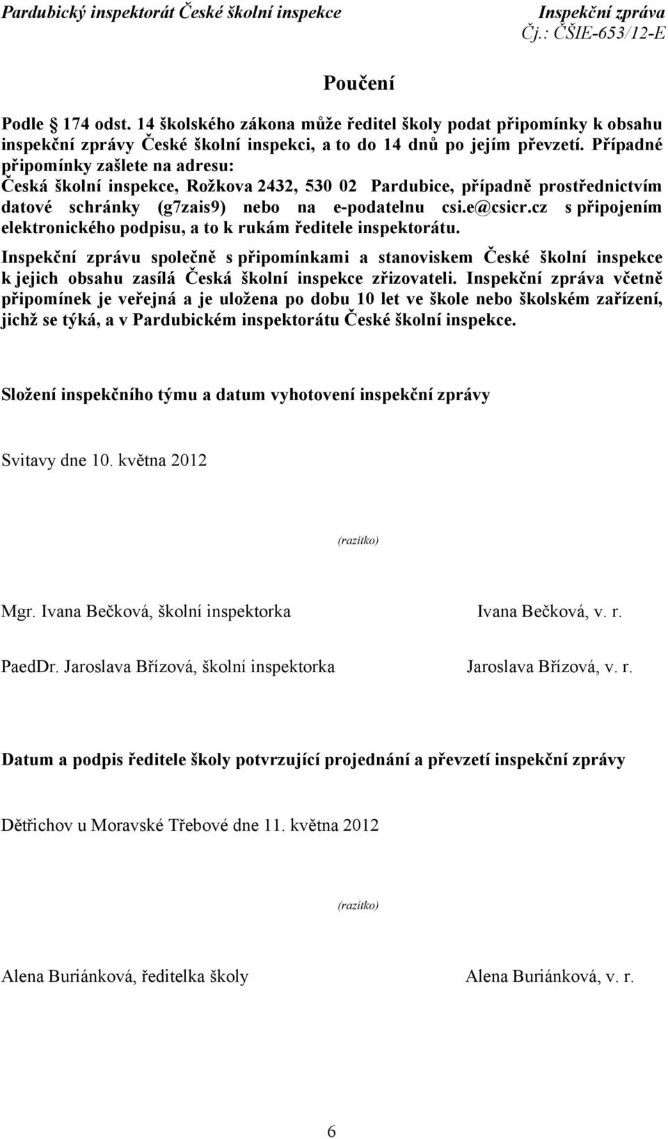 cz s připojením elektronického podpisu, a to k rukám ředitele inspektorátu.