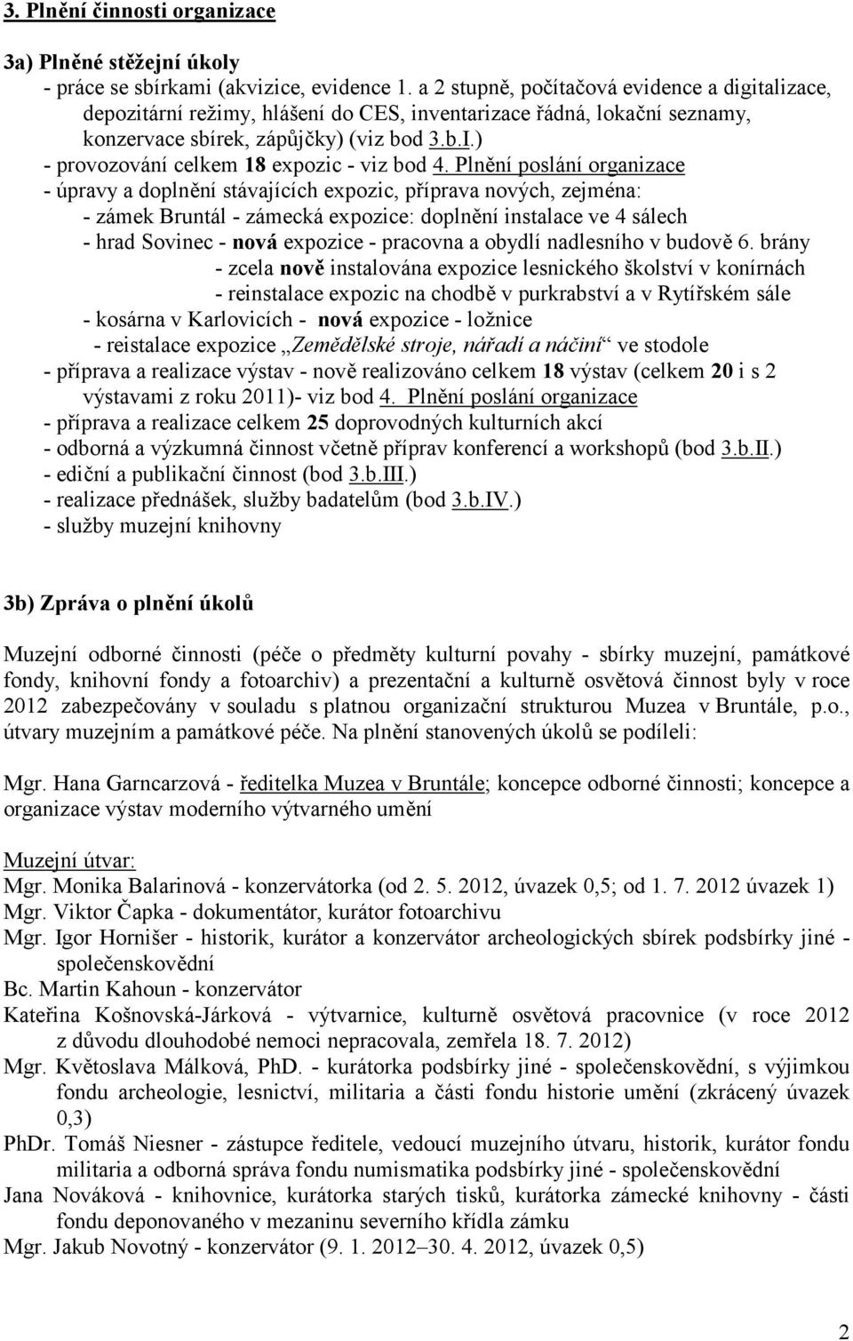 ) - provozování celkem 18 expozic - viz bod 4.