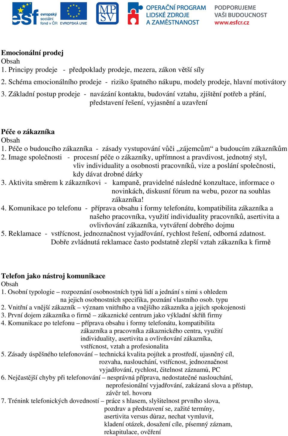 Péče o budoucího zákazníka - zásady vystupování vůči zájemcům a budoucím zákazníkům 2.