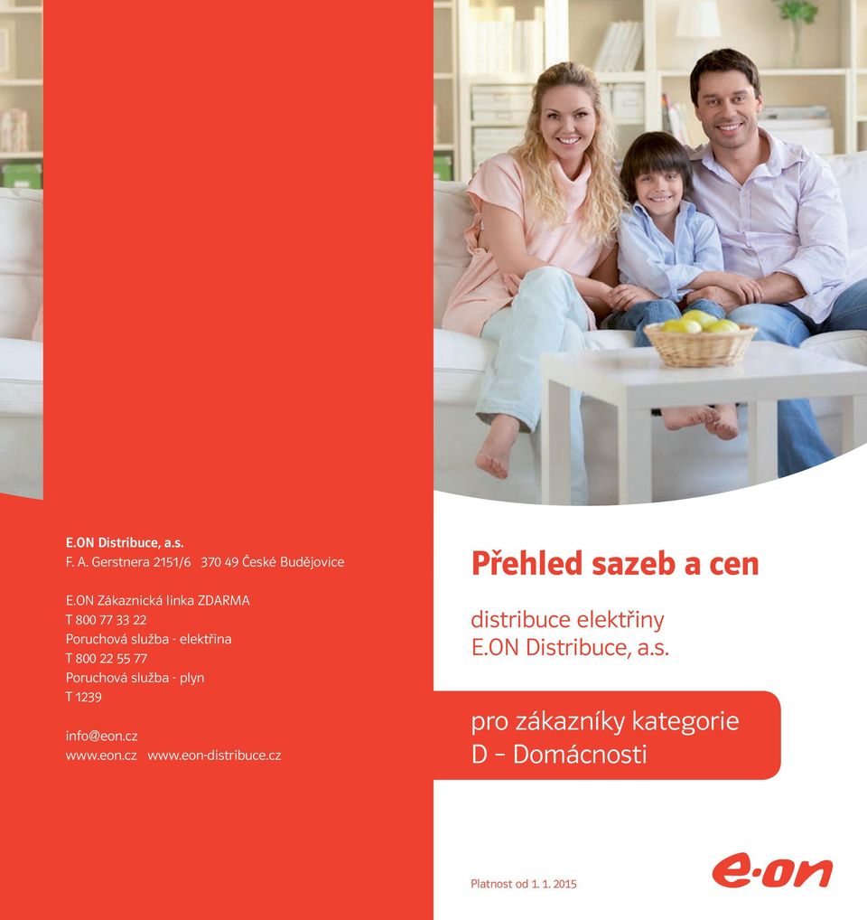 Poruchová služba - plyn T 1239 info@eon.cz www.eon.cz www.eon-distribuce.