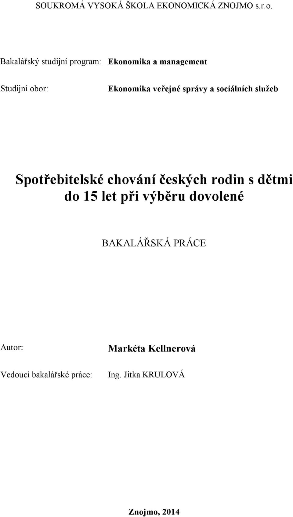 veřejné správy a sociálních služeb Spotřebitelské chování českých rodin s dětmi do