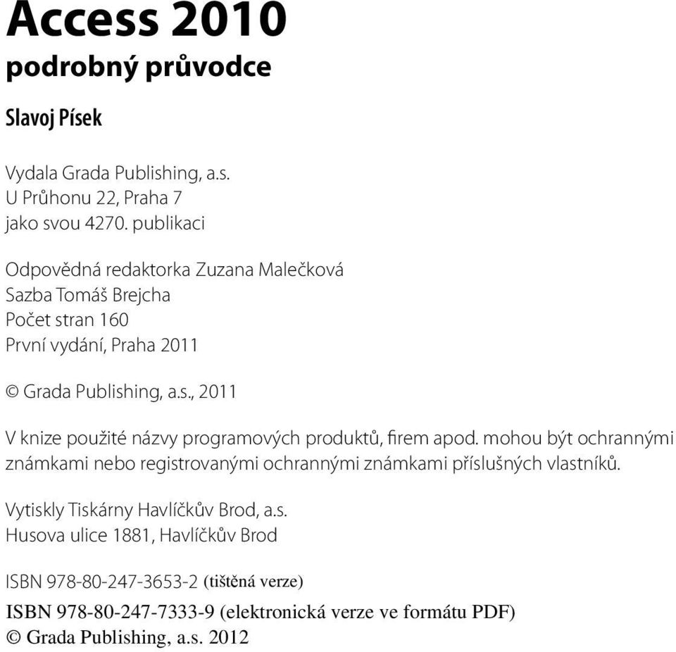 Publishing, a.s., 2011 V knize použité názvy programových produktů, firem apod.