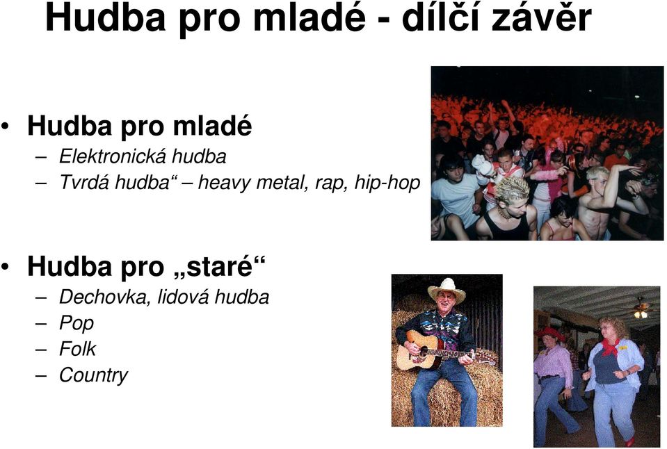 heavy metal, rap, hip-hop Hudba pro