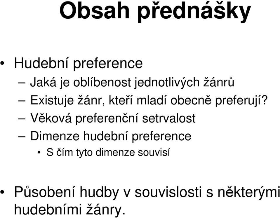 Věková preferenční setrvalost Dimenze hudební preference S čím