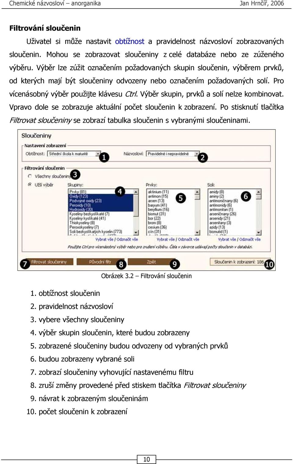 Výběr skupin, prvků a solí nelze kombinovat. Vpravo dole se zobrazuje aktuální počet sloučenin k zobrazení.