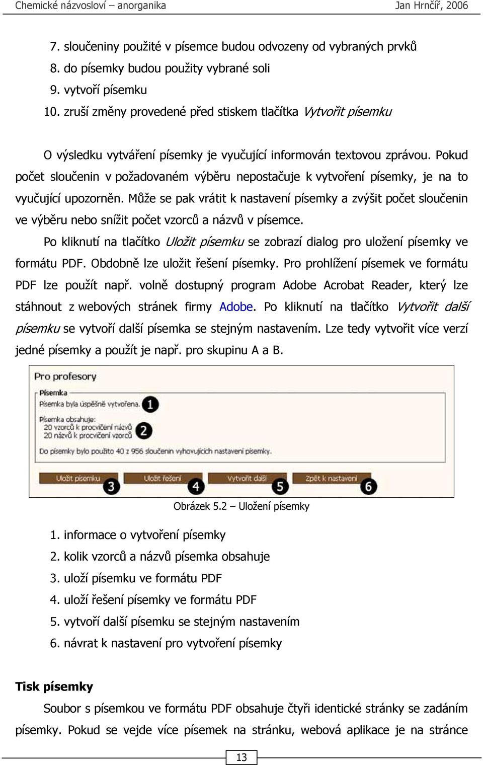 Pokud počet sloučenin v požadovaném výběru nepostačuje k vytvoření písemky, je na to vyučující upozorněn.