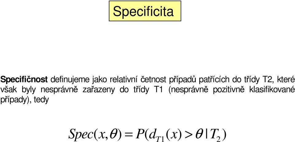 nesprávně zařazeny do třídy T1 (nesprávně pozitivně