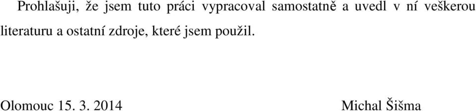 veškerou literaturu a ostatní zdroje,