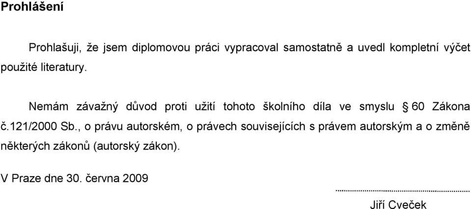 Nemám závažný důvod proti užití tohoto školního díla ve smyslu 60 Zákona č.121/2000 Sb.