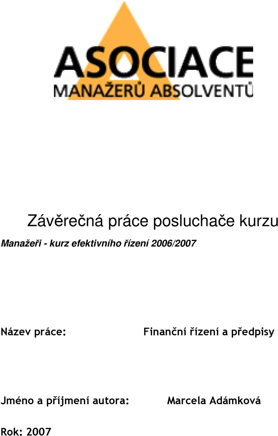 práce: Finanční řízení a předpisy Jméno a