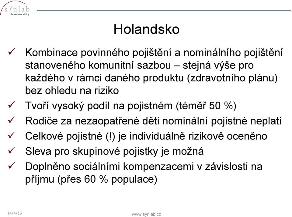 50 %) Rodiče za nezaopatřené děti nominální pojistné neplatí Celkové pojistné (!