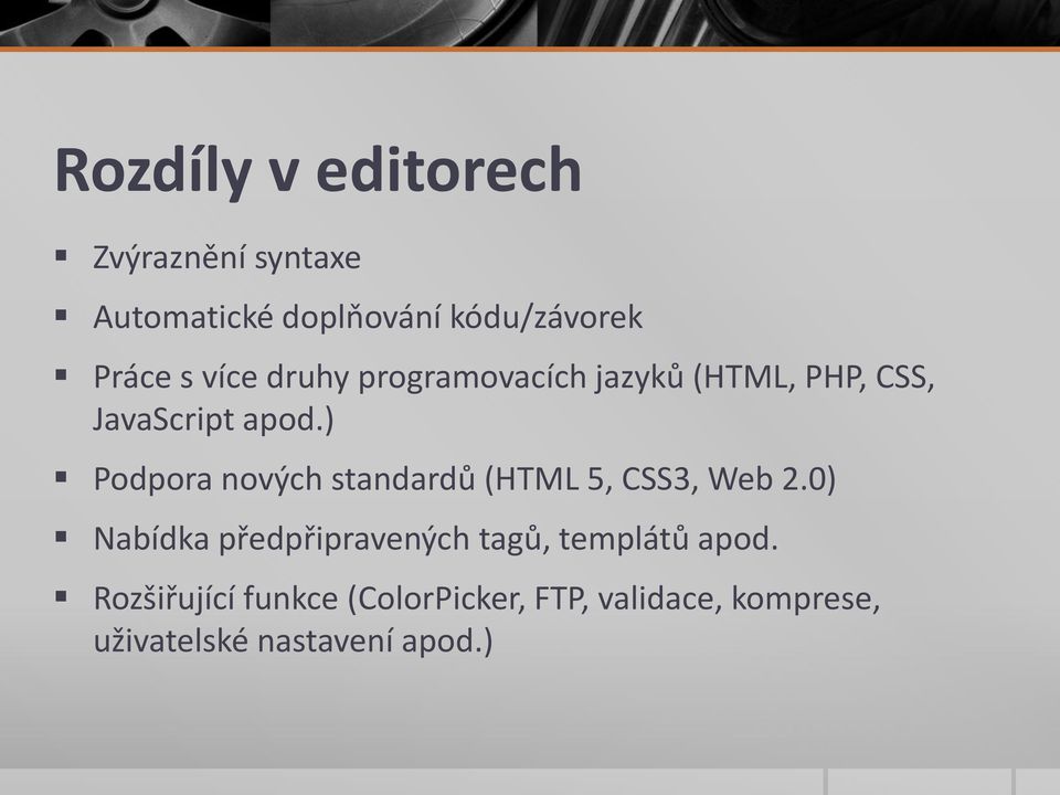 ) Podpora nových standardů (HTML 5, CSS3, Web 2.