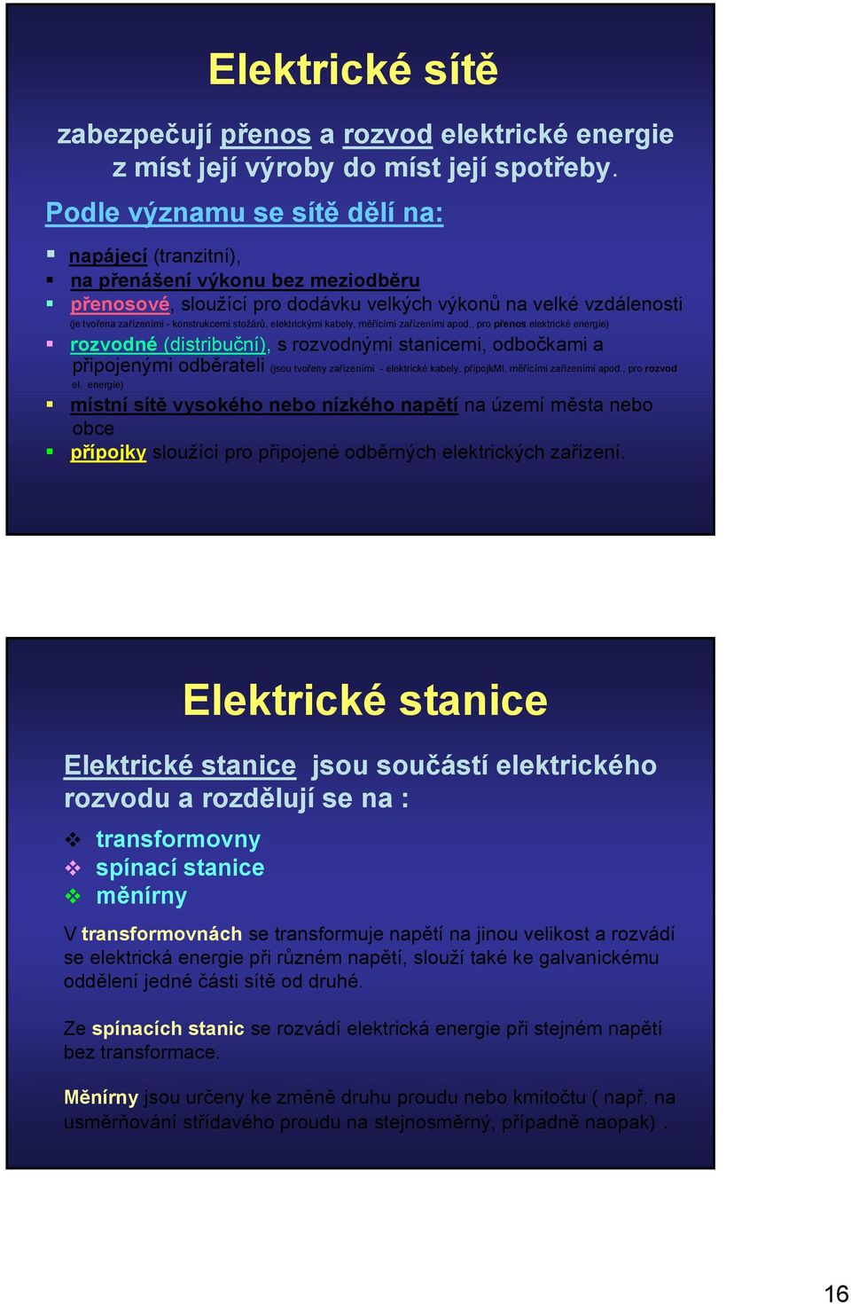 stožárů, elektrickými kabely, měřícími zařízeními apod.