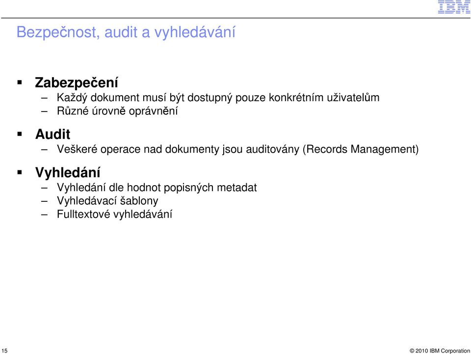 operace nad dokumenty jsou auditovány (Records Management) Vyhledání