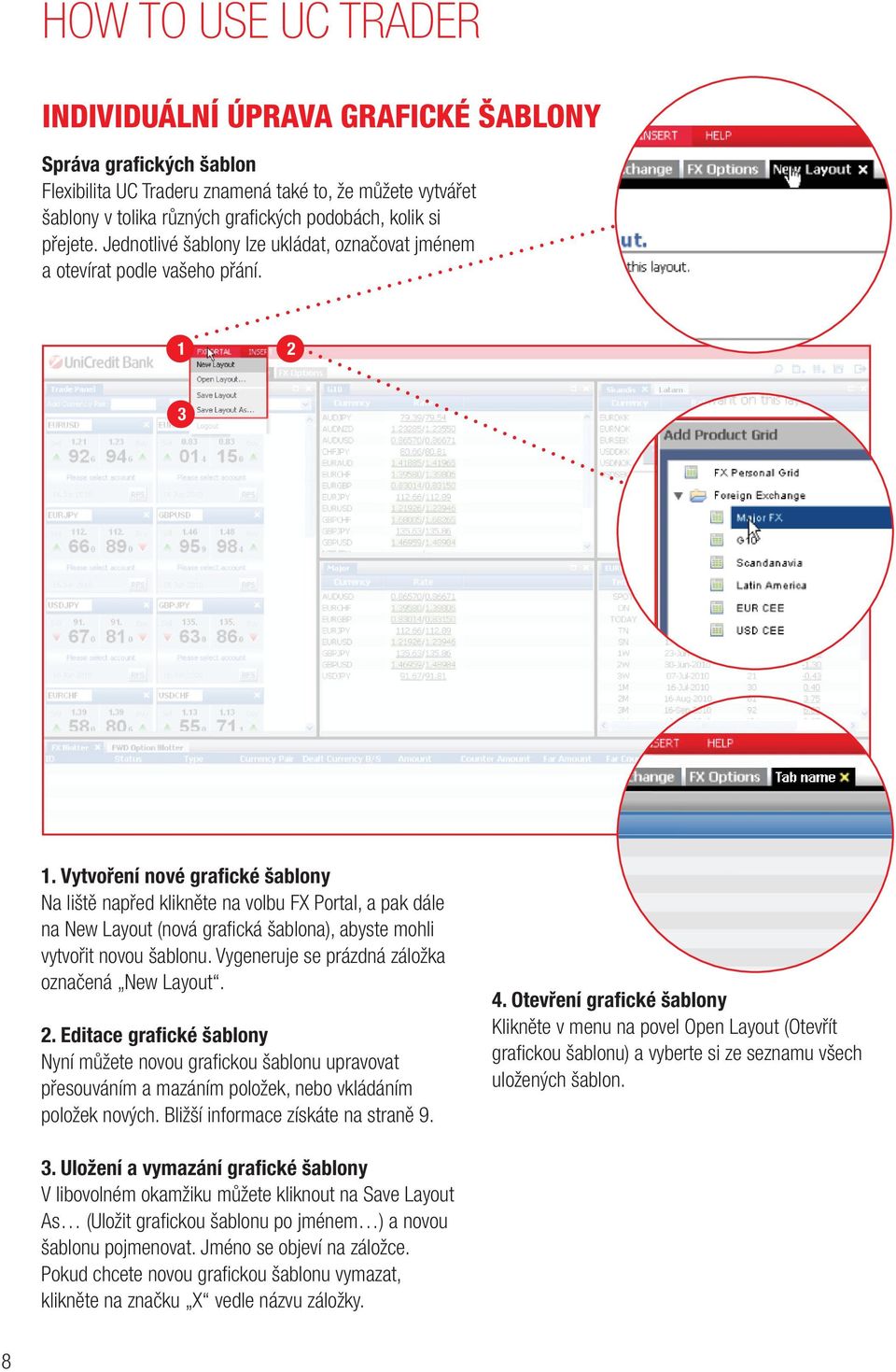 . Vytvoření nové grafické šablony Na liště napřed klikněte na volbu FX Portal, a pak dále na New Layout (nová grafická šablona), abyste mohli vytvořit novou šablonu.