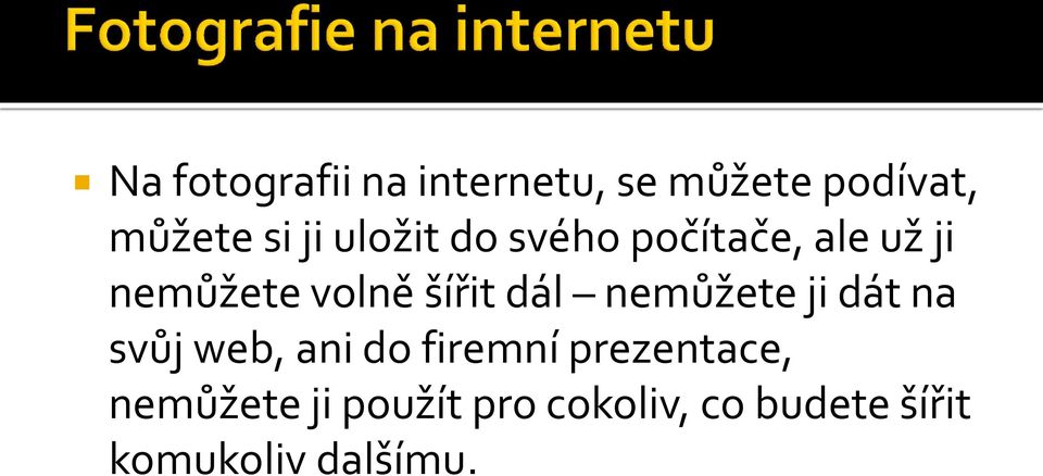 nemůžete ji dát na svůj web, ani do firemní prezentace,