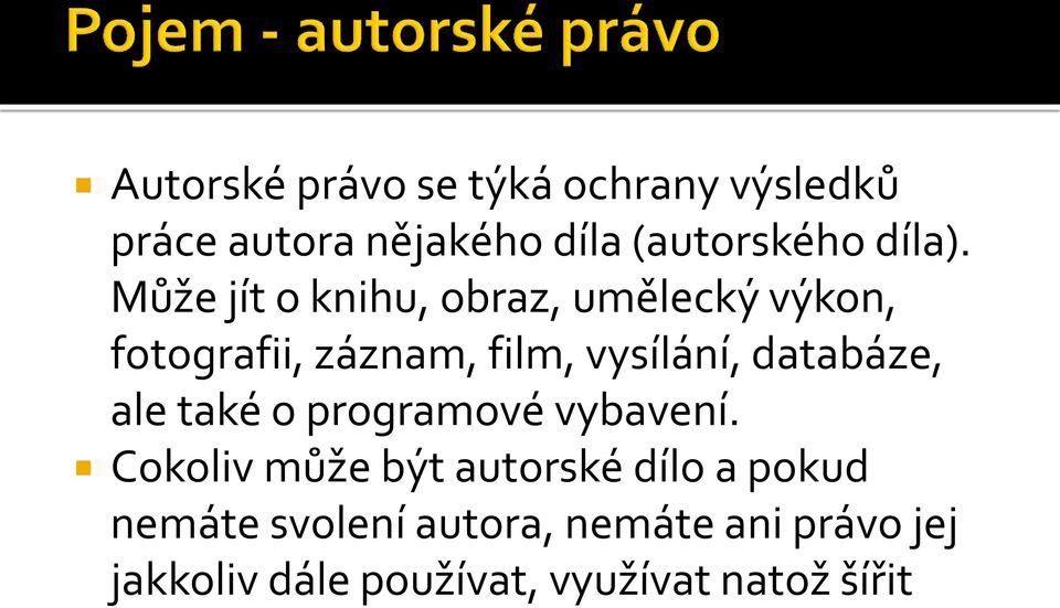 Může jít o knihu, obraz, umělecký výkon, fotografii, záznam, film, vysílání,