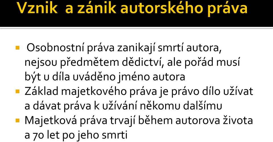 práva je právo dílo užívat a dávat práva k užívání někomu dalšímu