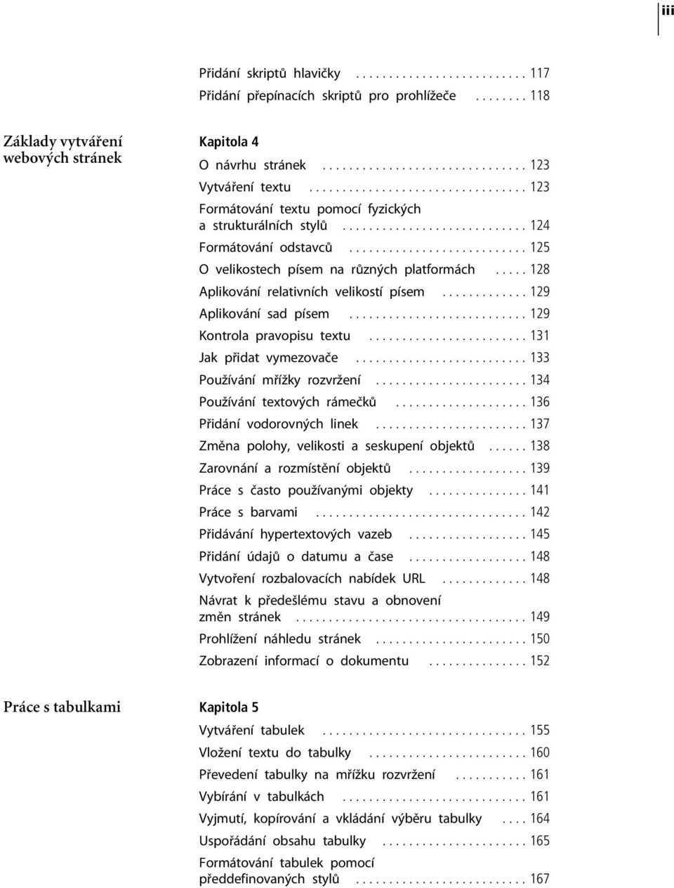 .... 128 Aplikování relativních velikostí písem............. 129 Aplikování sad písem........................... 129 Kontrola pravopisu textu........................ 131 Jak přidat vymezovače.